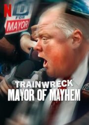 Trainwreck Mayor of Mayhem (2025) อภิมหาวายป่วง นายกเทศมนตรีแห่งความโกลาหล