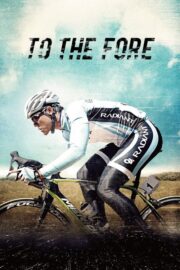 To the Fore (2015) | หนังดี24